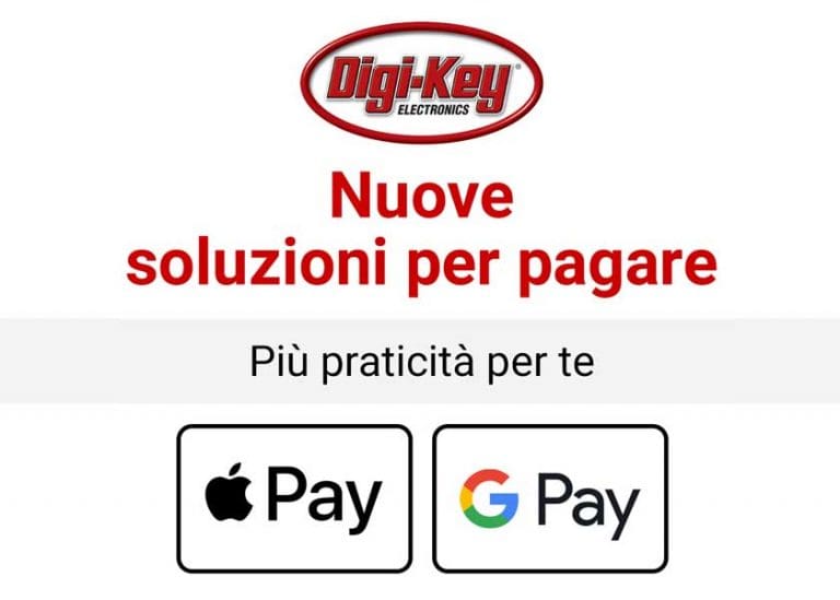 Pagare gli acquisti Digi-Key? Ancora più semplice grazie agli accordi con Google Pay e Apple Pay!